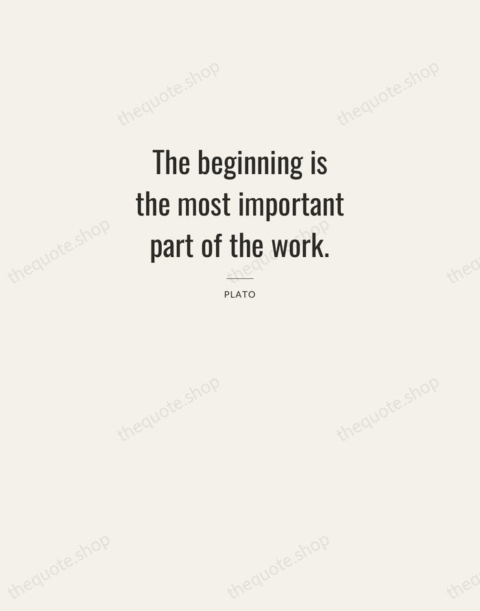 The beginning is the most important part of the work. — Plato — Letterpress Caps