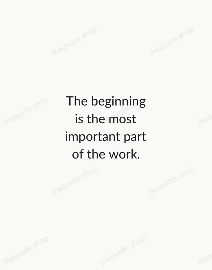 The beginning is the most important part of the work. — Plato — Minimal Unsigned