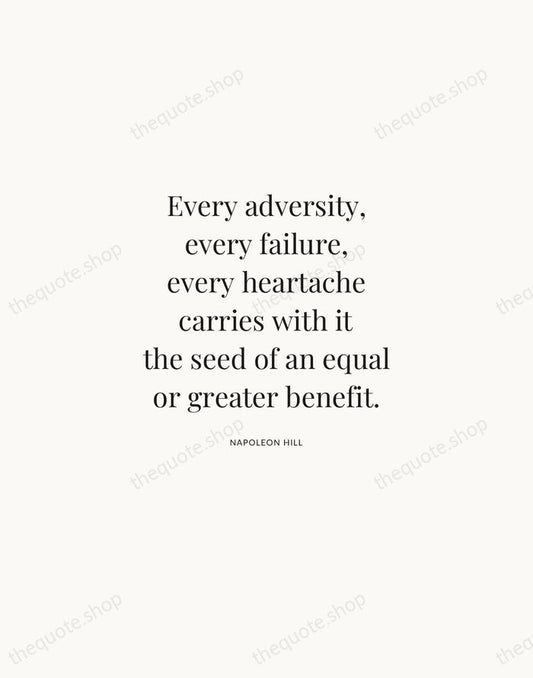 Every adversity, every failure, every heartache carries with it the seed of… — Napoleon Hill | Printable Wall Art — Atelier Serif
