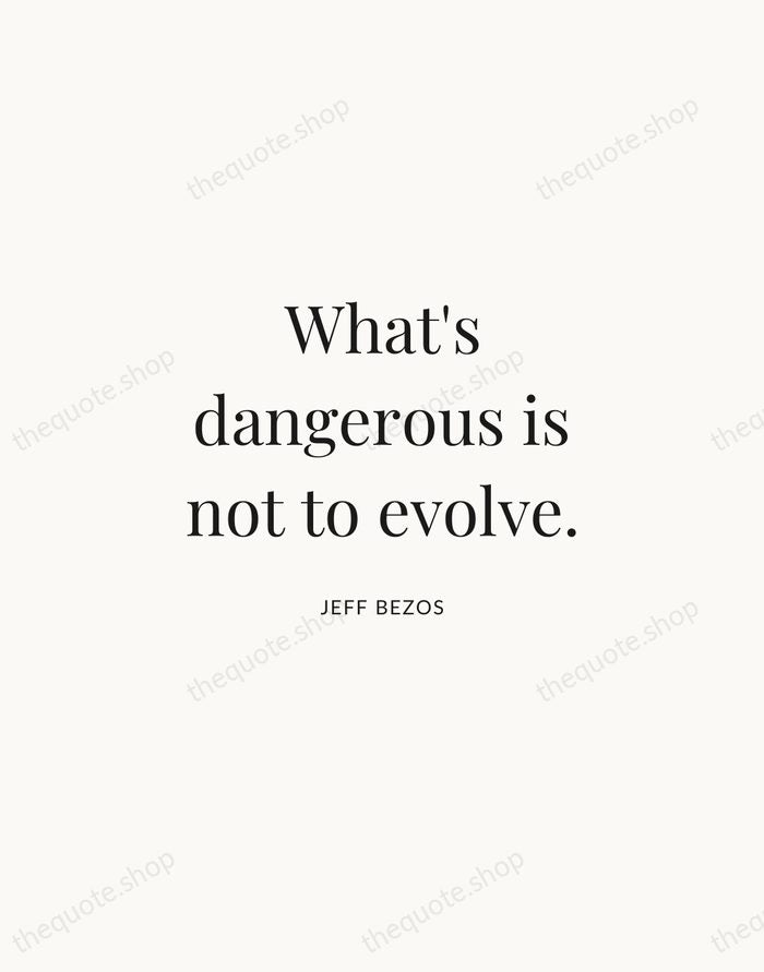 What's dangerous is not to evolve. — Jeff Bezos | Printable Wall Art — Atelier Serif