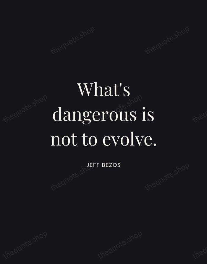 What's dangerous is not to evolve. — Jeff Bezos | Printable Wall Art — Midnight Serif