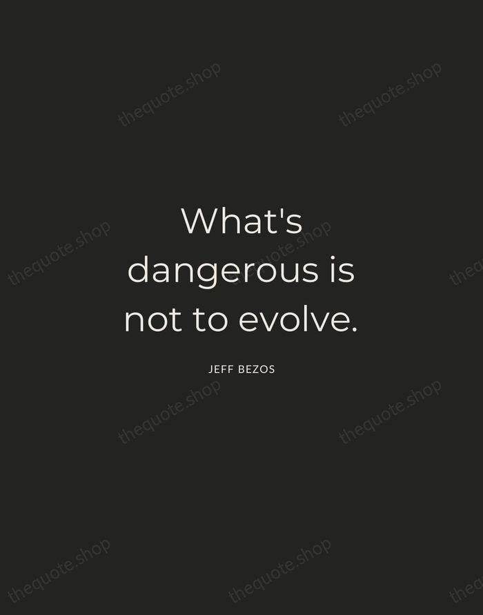 What's dangerous is not to evolve. — Jeff Bezos — Charcoal Sans