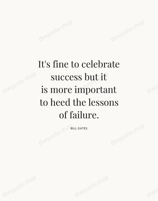 It's fine to celebrate success but it is more important to heed… — Bill Gates | Printable Wall Art — Atelier Serif