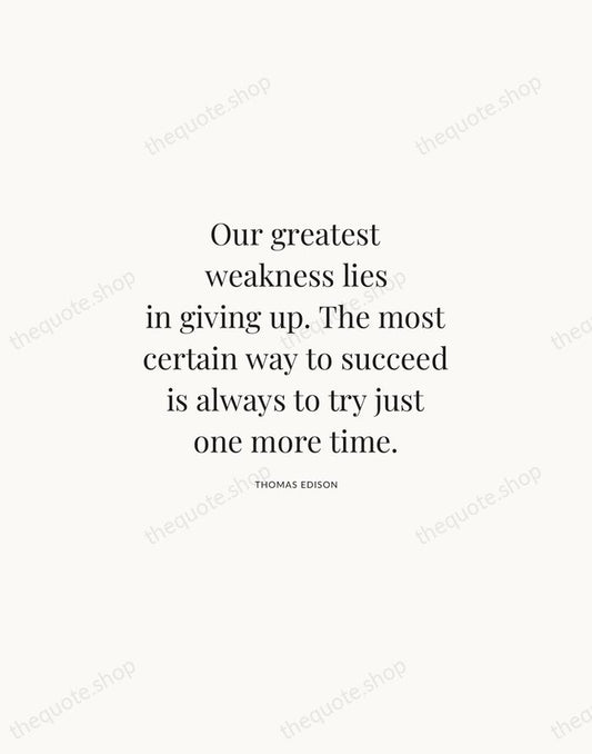 Our greatest weakness lies in giving up. The most certain way to… — Thomas Edison | Printable Wall Art — Atelier Serif