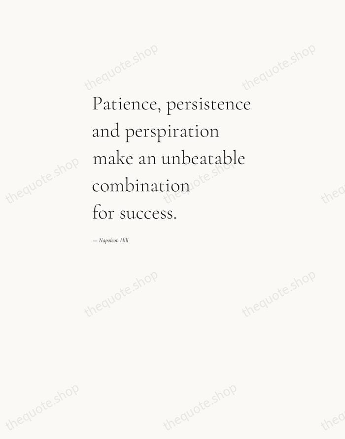 Patience, persistence and perspiration make an unbeatable combination for success. — Napoleon Hill — Editorial Left Serif