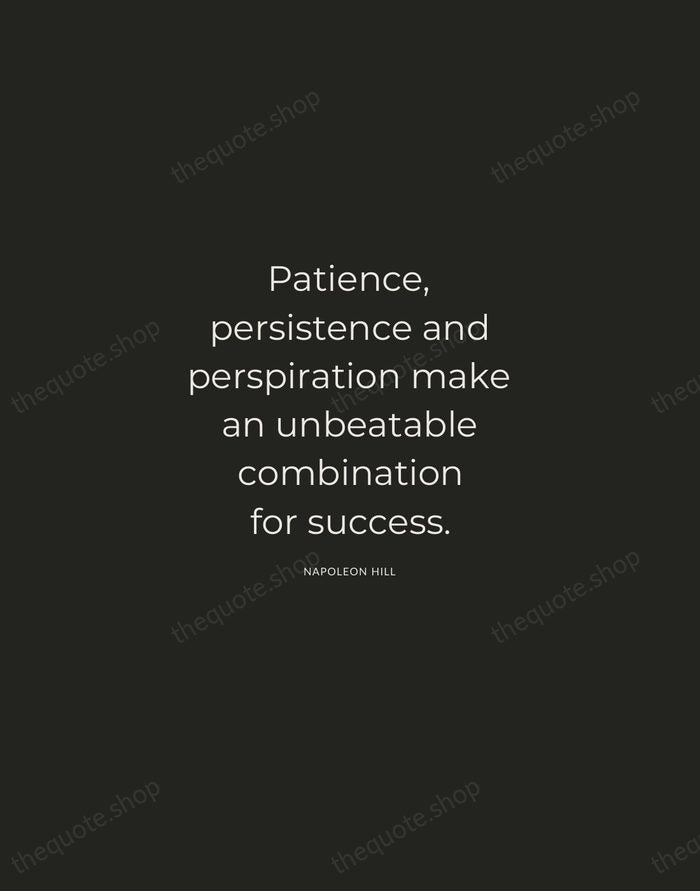 Patience, persistence and perspiration make an unbeatable combination for success. — Napoleon Hill — Charcoal Sans