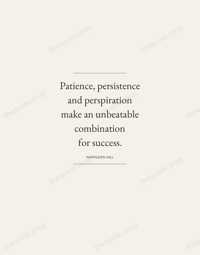 Patience, persistence and perspiration make an unbeatable combination for success. — Napoleon Hill — Gallery Frame