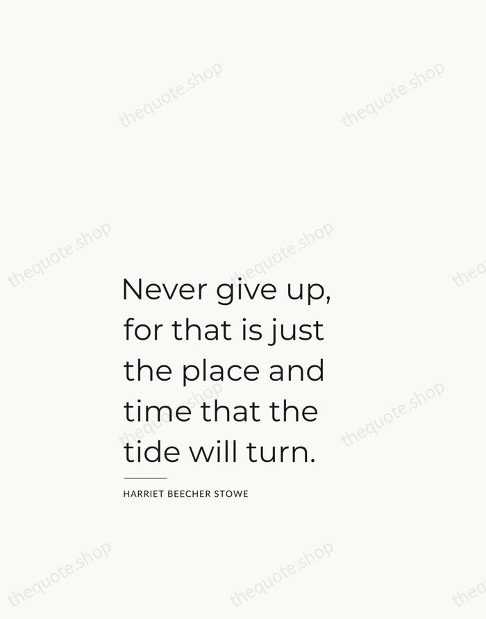 Never give up, for that is just the place and time that… — Harriet Beecher Stowe — Studio Left