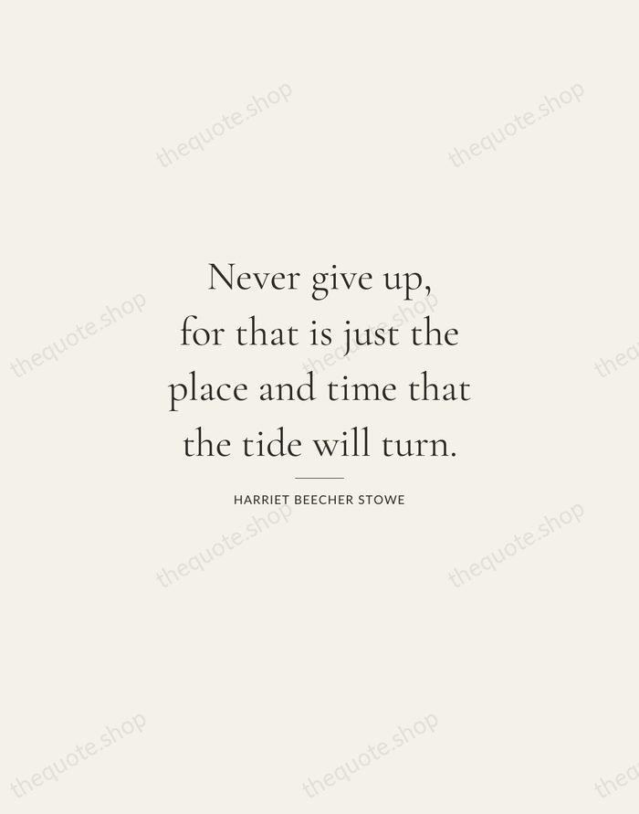 Never give up, for that is just the place and time that… — Harriet Beecher Stowe — Gallery Rule