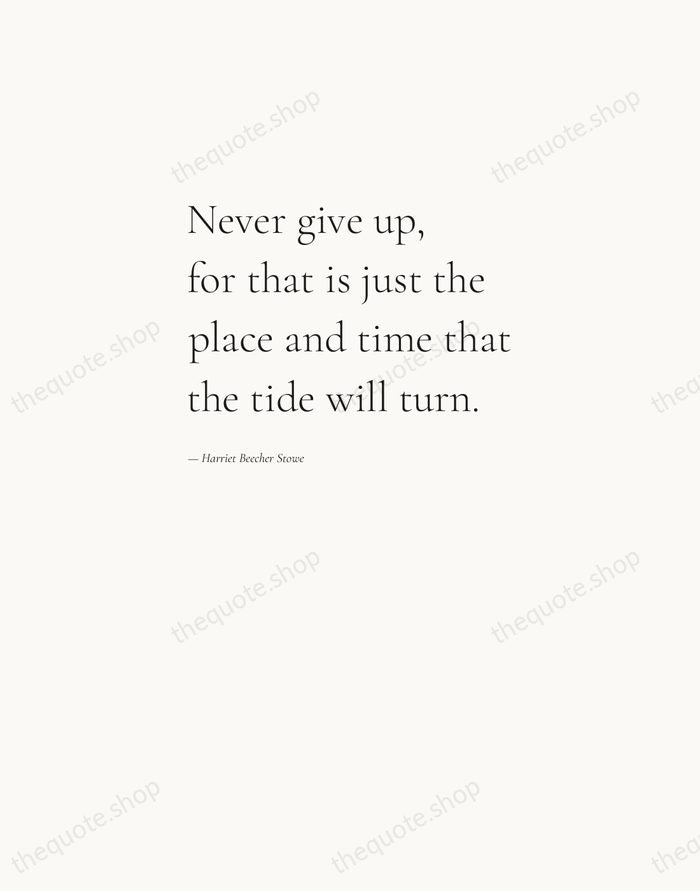 Never give up, for that is just the place and time that… — Harriet Beecher Stowe — Editorial Left Serif