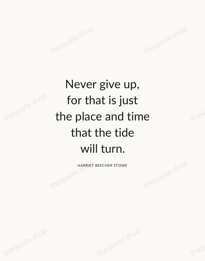 Never give up, for that is just the place and time that… — Harriet Beecher Stowe — Modern Sans Calm