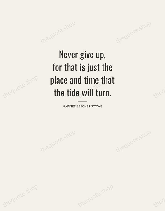 Never give up, for that is just the place and time that… — Harriet Beecher Stowe — Letterpress Caps