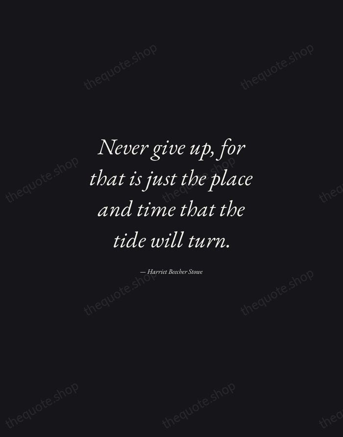 Never give up, for that is just the place and time that… — Harriet Beecher Stowe — Manuscript Italic