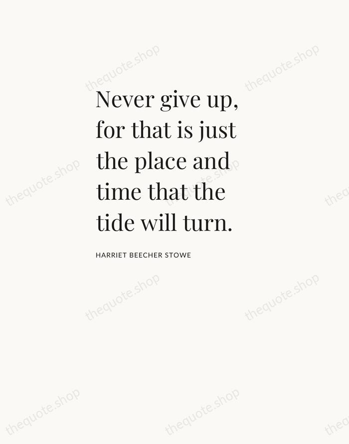 Never give up, for that is just the place and time that… — Harriet Beecher Stowe — Asymmetric Left