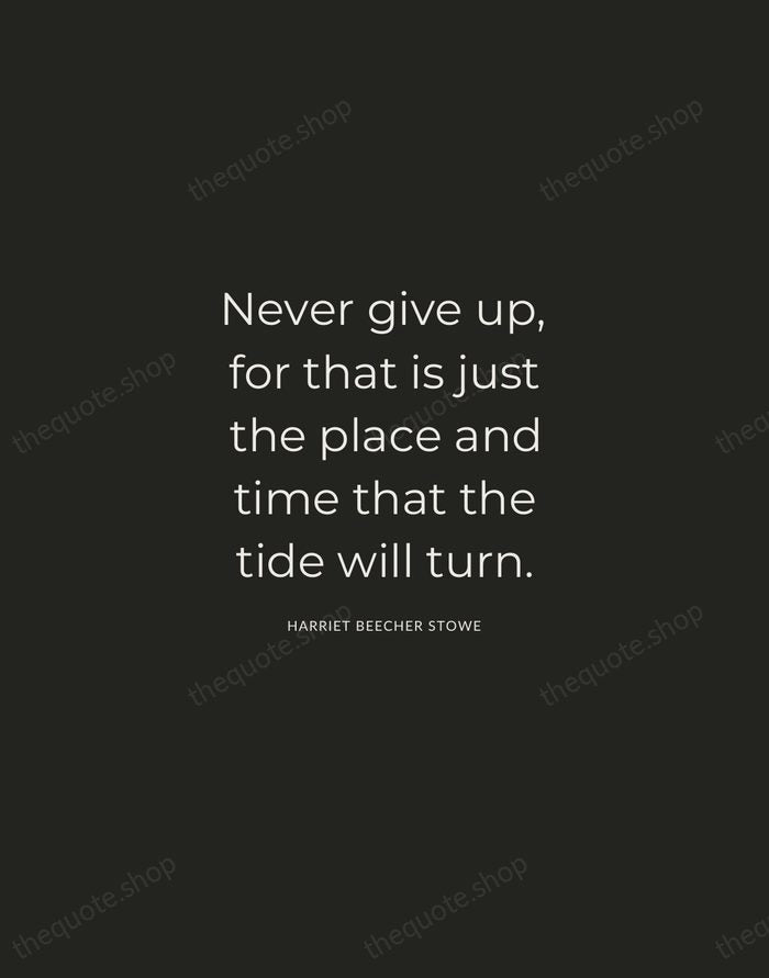 Never give up, for that is just the place and time that… — Harriet Beecher Stowe — Charcoal Sans