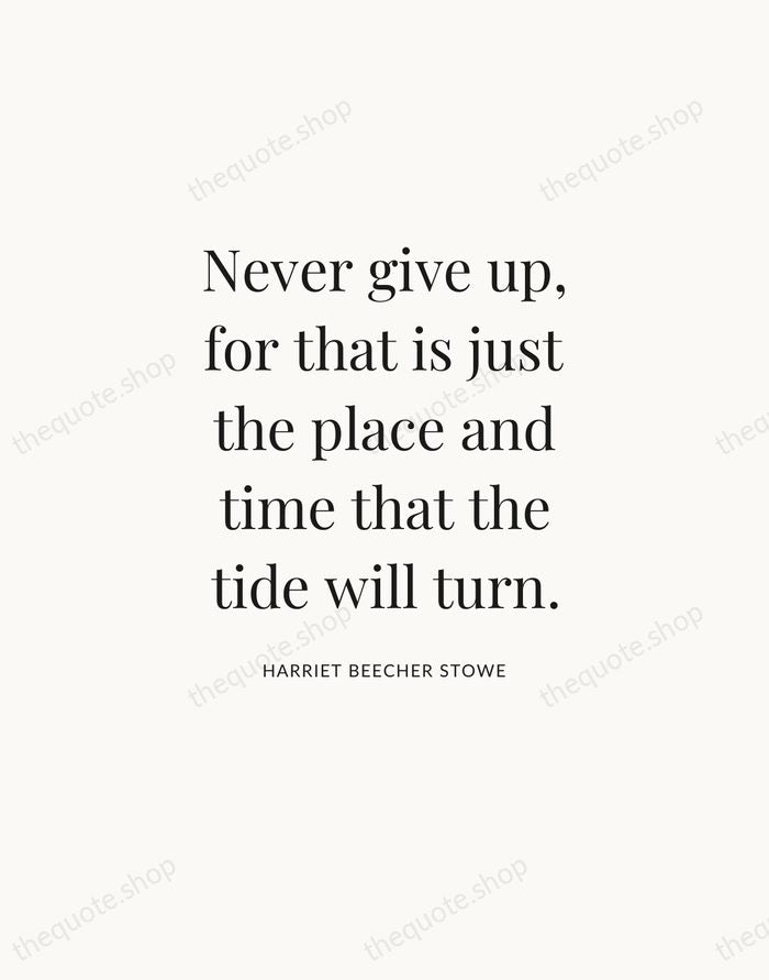 Never give up, for that is just the place and time that… — Harriet Beecher Stowe — Statement Serif