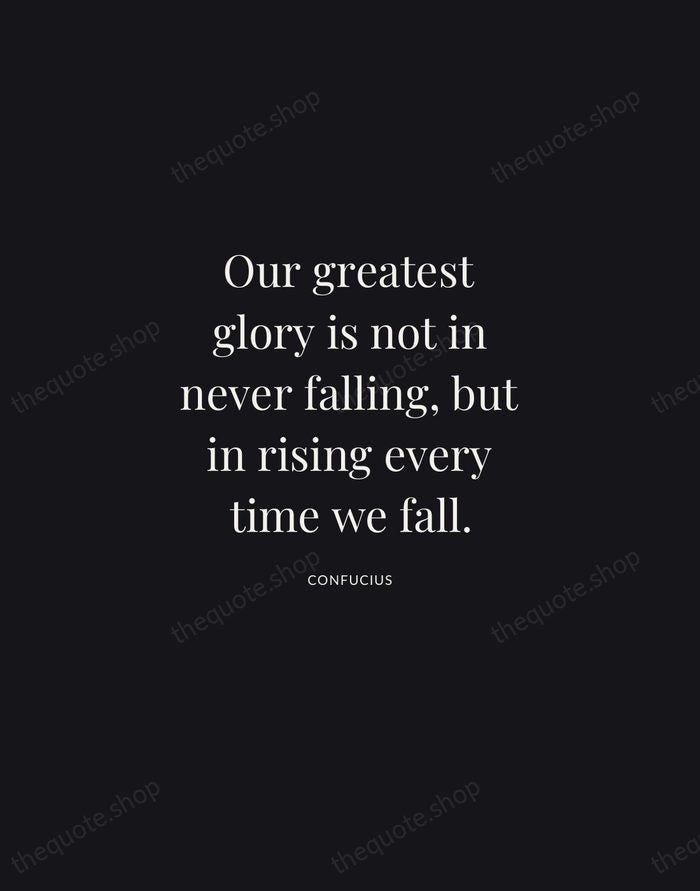 Our greatest glory is not in never falling, but in rising every… — Confucius | Printable Wall Art — Midnight Serif