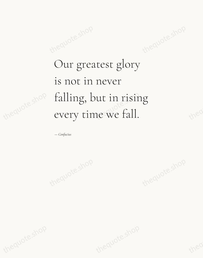 Our greatest glory is not in never falling, but in rising every… — Confucius — Editorial Left Serif