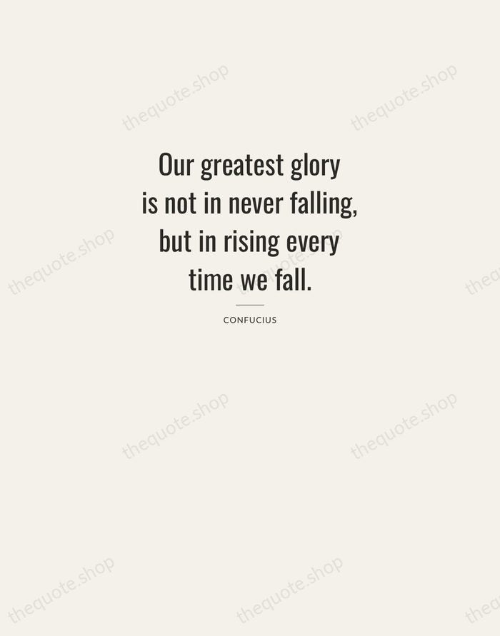 Our greatest glory is not in never falling, but in rising every… — Confucius — Letterpress Caps