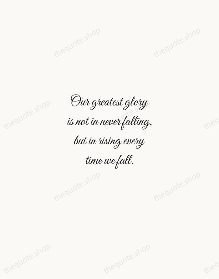 Our greatest glory is not in never falling, but in rising every… — Confucius — Script Whisper