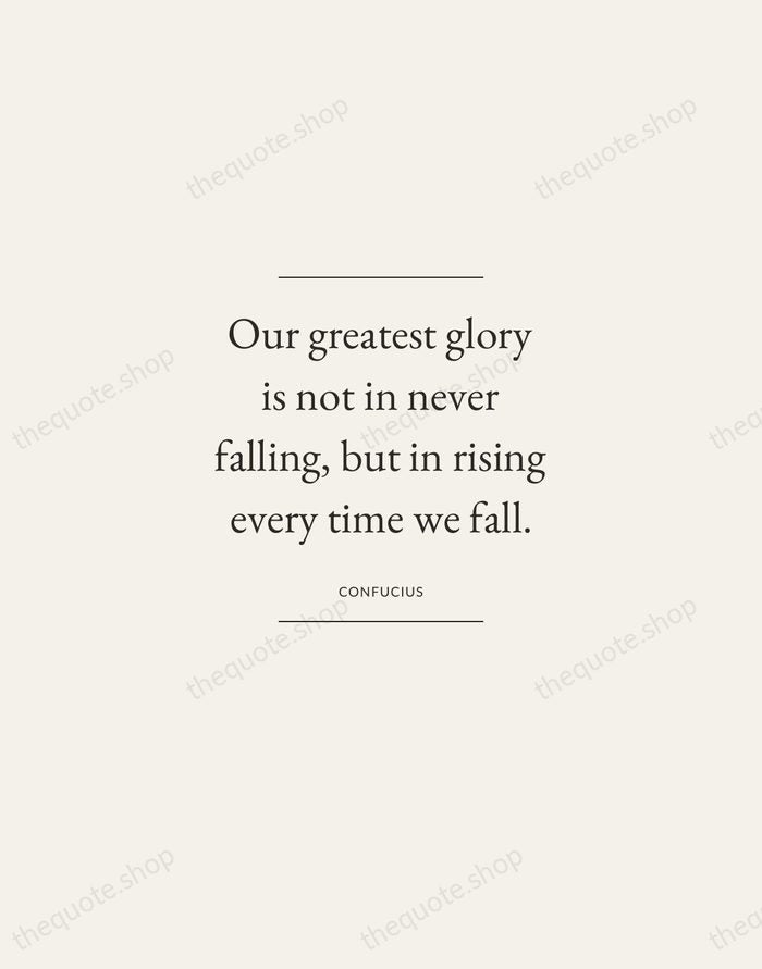 Our greatest glory is not in never falling, but in rising every… — Confucius — Gallery Frame