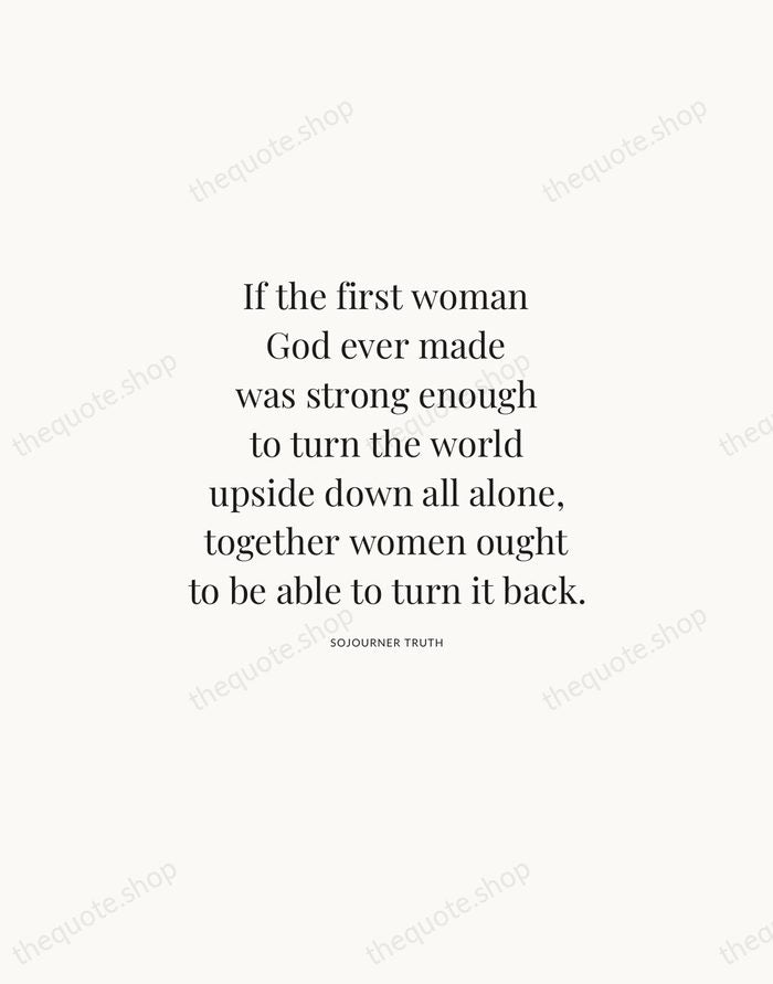 If the first woman God ever made was strong enough to turn… — Sojourner Truth | Printable Wall Art — Atelier Serif