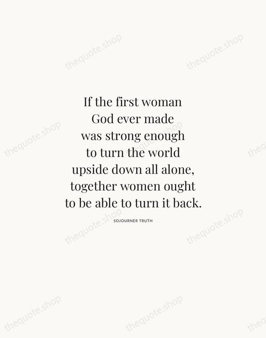 If the first woman God ever made was strong enough to turn… — Sojourner Truth | Printable Wall Art — Atelier Serif