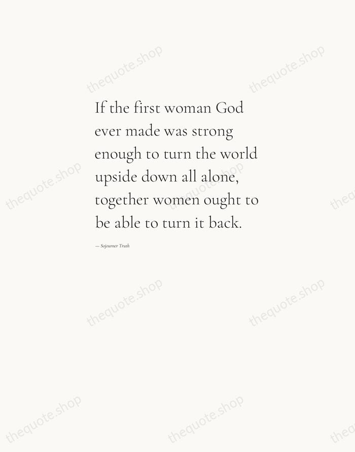 If the first woman God ever made was strong enough to turn… — Sojourner Truth — Editorial Left Serif