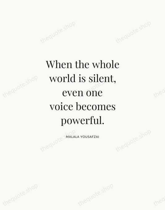 When the whole world is silent, even one voice becomes powerful. — Malala Yousafzai | Printable Wall Art — Atelier Serif