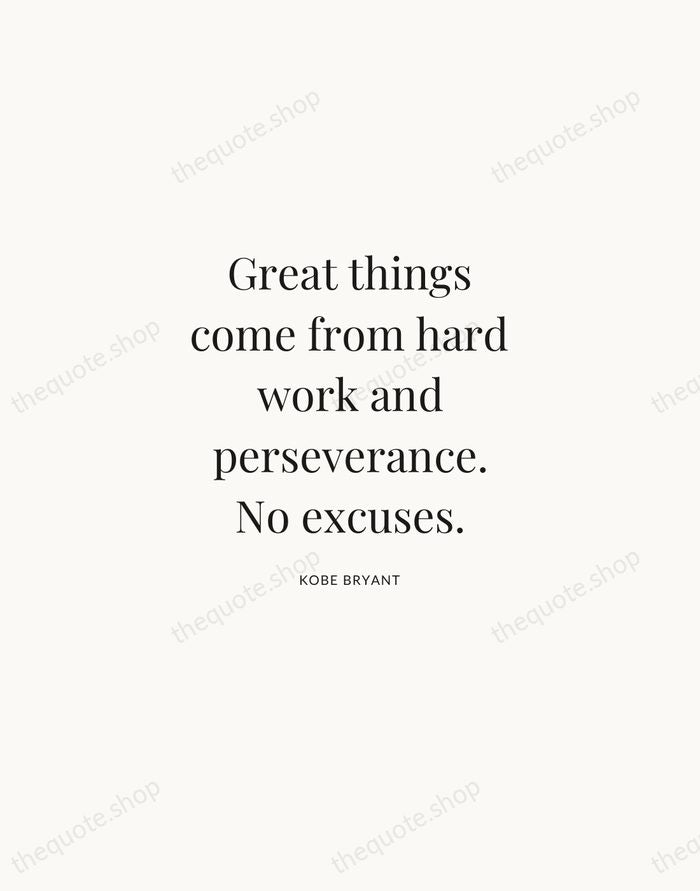 Great things come from hard work and perseverance. No excuses. — Kobe Bryant | Printable Wall Art — Atelier Serif