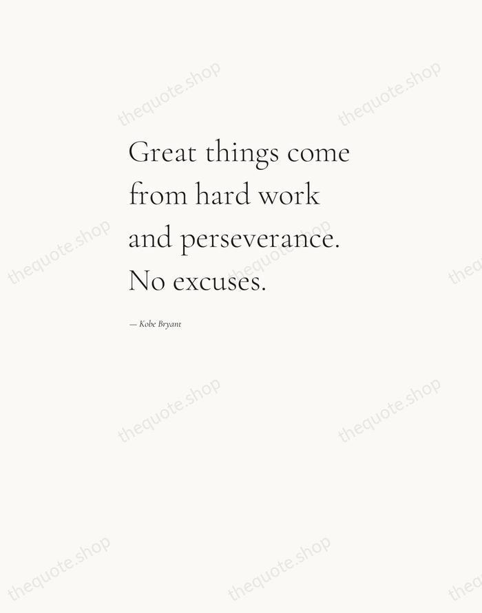 Great things come from hard work and perseverance. No excuses. — Kobe Bryant — Editorial Left Serif