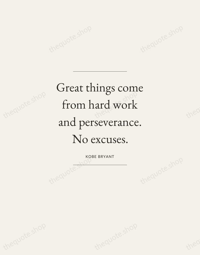 Great things come from hard work and perseverance. No excuses. — Kobe Bryant — Gallery Frame