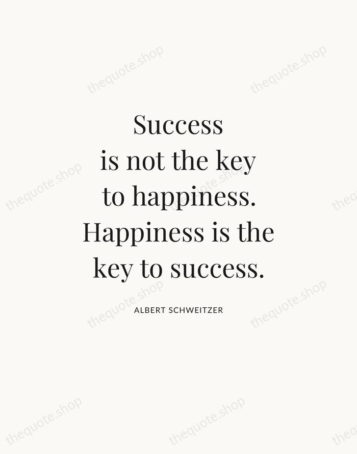 Success is not the key to happiness. Happiness is the key to… — Albert Schweitzer — Statement Serif
