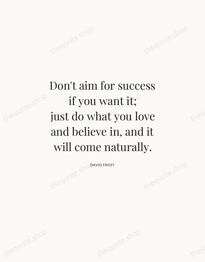 Don't aim for success if you want it; just do what you… — David Frost | Printable Wall Art — Atelier Serif
