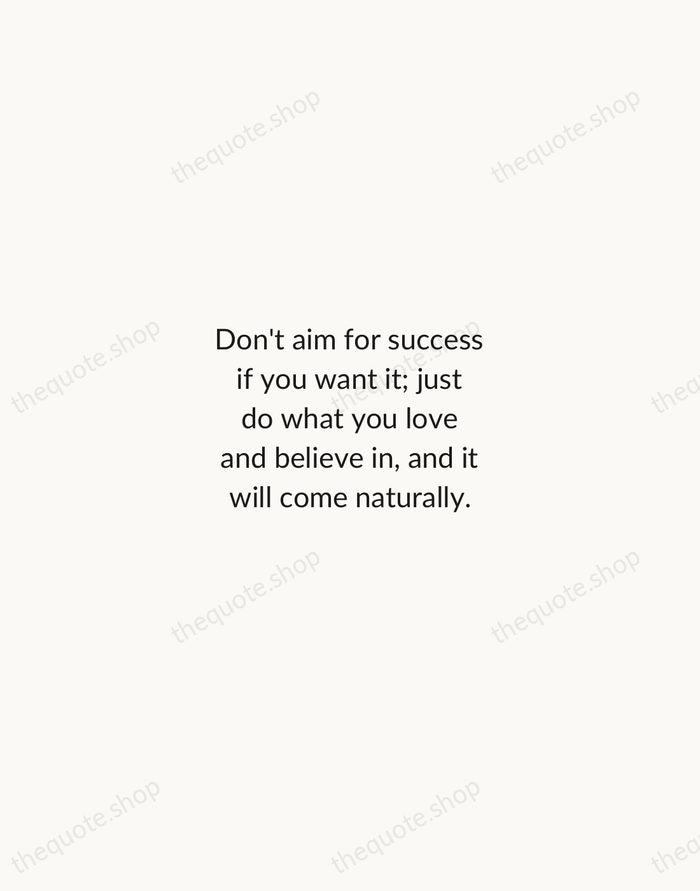 Don't aim for success if you want it; just do what you… — David Frost — Minimal Unsigned