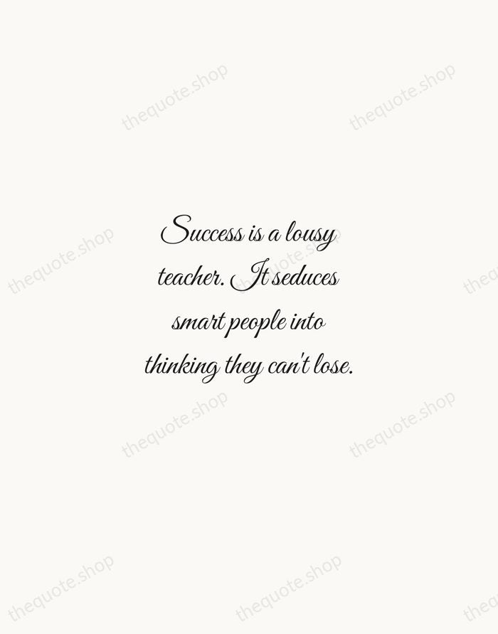 Success is a lousy teacher. It seduces smart people into thinking they… — Bill Gates — Script Whisper