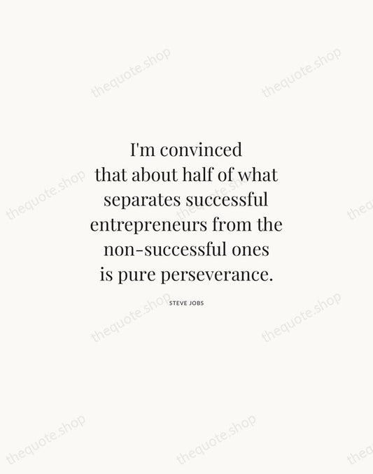 I'm convinced that about half of what separates successful entrepreneurs from the… — Steve Jobs | Printable Wall Art — Atelier Serif