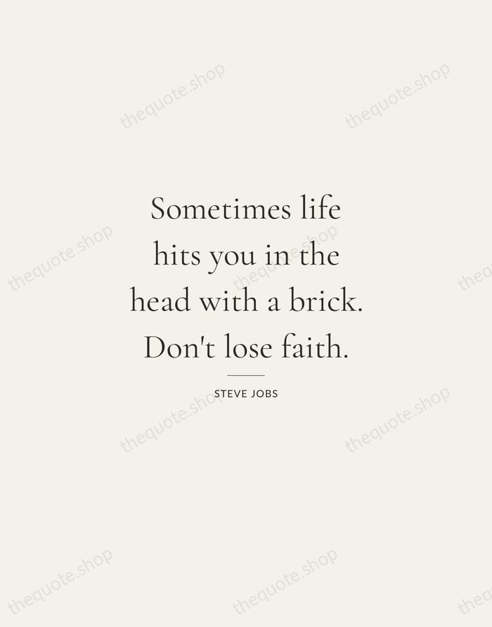 Sometimes life hits you in the head with a brick. Don't lose… — Steve Jobs — Gallery Rule