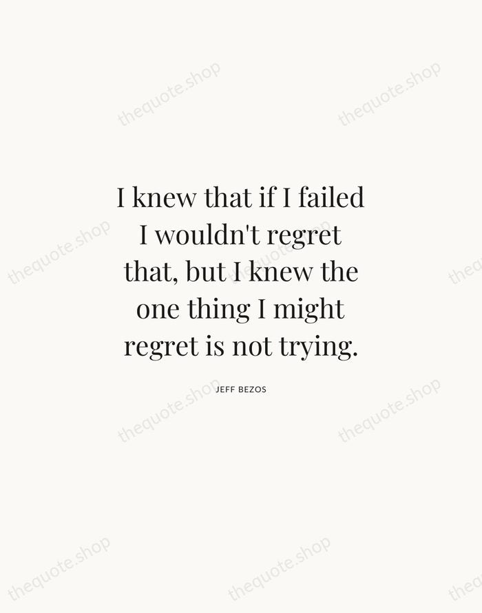 I knew that if I failed I wouldn't regret that, but I… — Jeff Bezos | Printable Wall Art — Atelier Serif