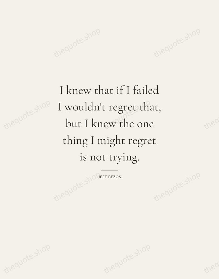 I knew that if I failed I wouldn't regret that, but I… — Jeff Bezos — Gallery Rule