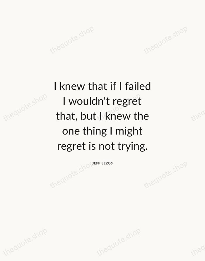I knew that if I failed I wouldn't regret that, but I… — Jeff Bezos — Modern Sans Calm