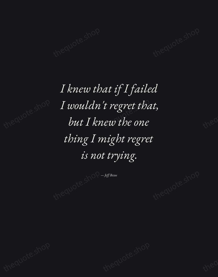 I knew that if I failed I wouldn't regret that, but I… — Jeff Bezos — Manuscript Italic