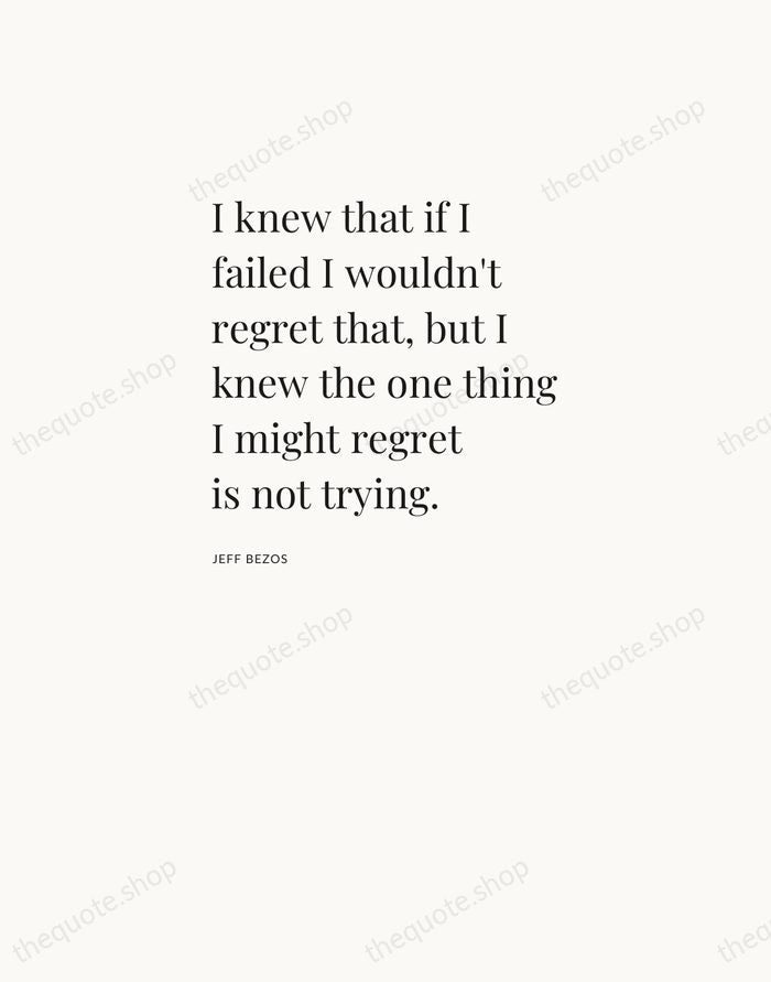 I knew that if I failed I wouldn't regret that, but I… — Jeff Bezos — Asymmetric Left
