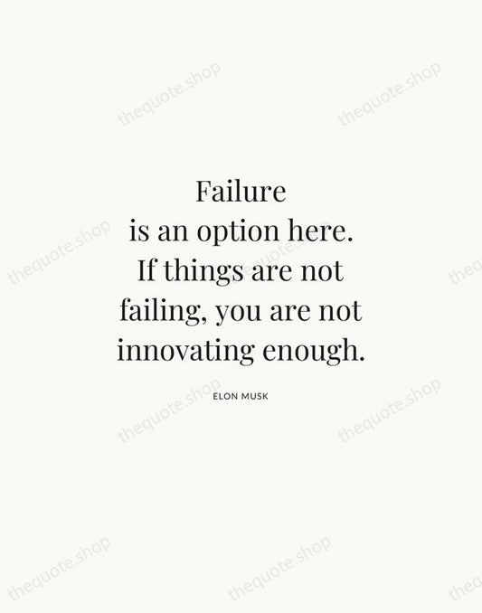 Failure is an option here. If things are not failing, you are… — Elon Musk | Printable Wall Art — Atelier Serif