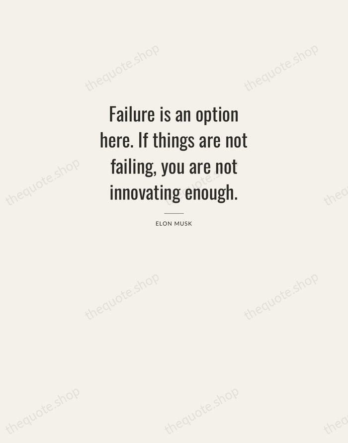 Failure is an option here. If things are not failing, you are… — Elon Musk — Letterpress Caps