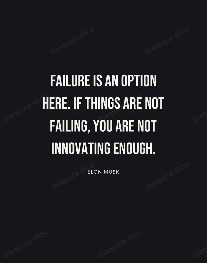 Failure is an option here. If things are not failing, you are… — Elon Musk | Printable Wall Art — Poster Condensed