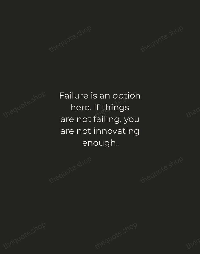 Failure is an option here. If things are not failing, you are… — Elon Musk — Tracked Caps Unsigned