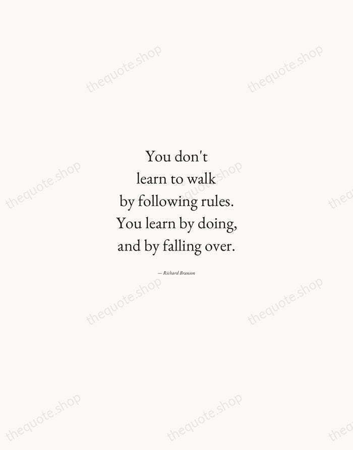 You don't learn to walk by following rules. You learn by doing… — Richard Branson — Quiet Garamond