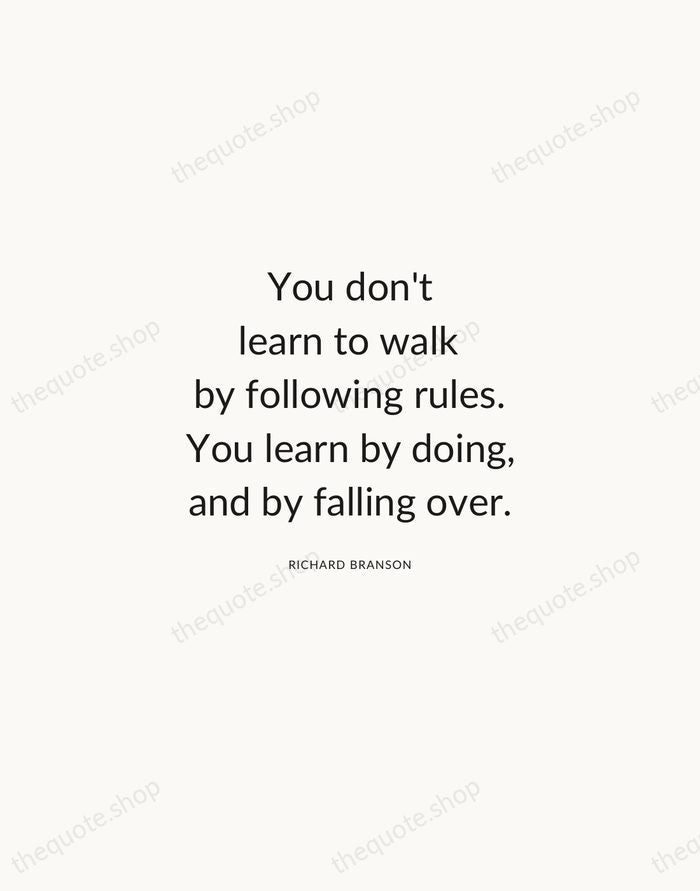 You don't learn to walk by following rules. You learn by doing… — Richard Branson — Modern Sans Calm