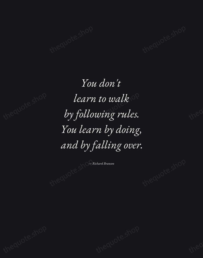 You don't learn to walk by following rules. You learn by doing… — Richard Branson — Manuscript Italic